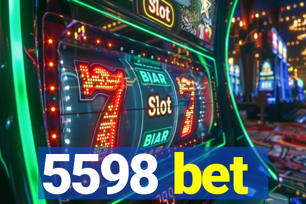 5598 bet